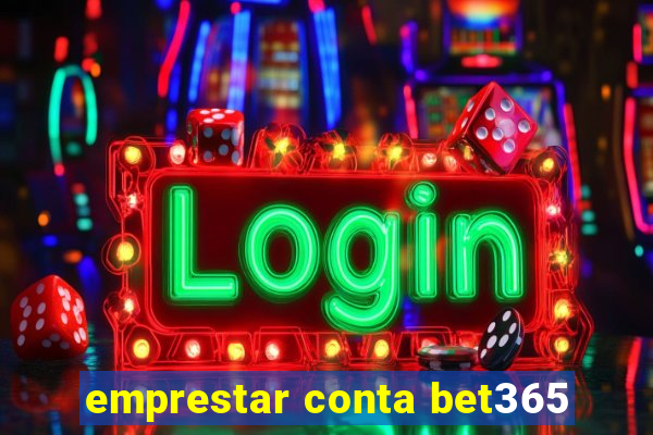 emprestar conta bet365